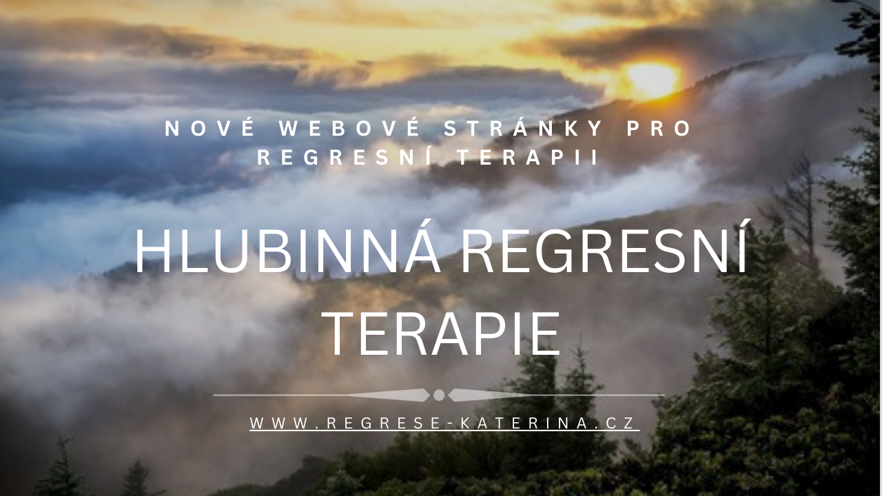 Hlubinná regresní terapie Kateřina Pfeiferová 